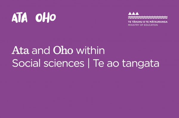 Ata and Oho within Social sciences | Te ao tangata. 